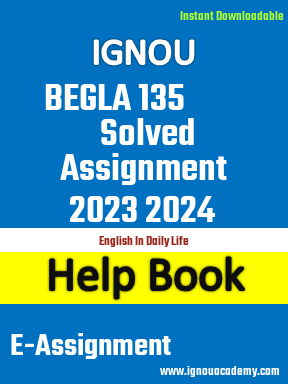 IGNOU BEGLA 135 Solved Assignment 2023 2024